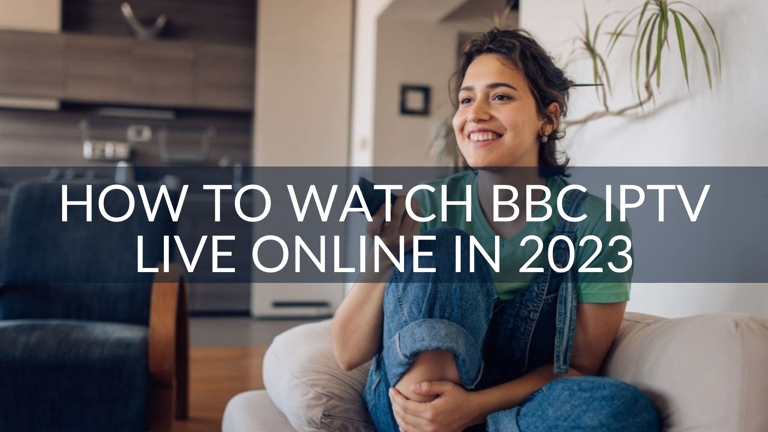 How to Watch BBC IPTV Live Online in 2023