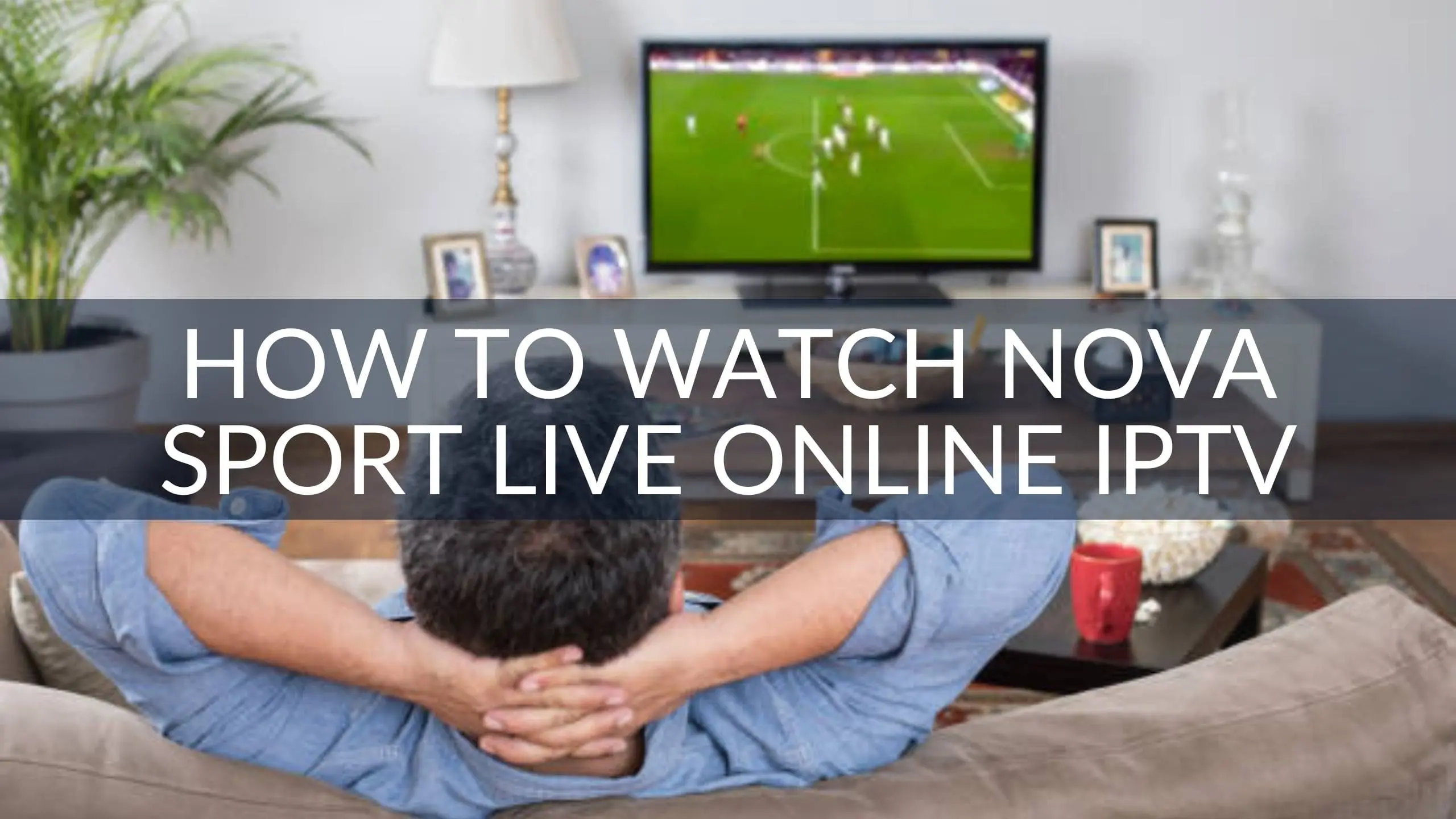 How to Watch Nova Sport Live Online with IPTV