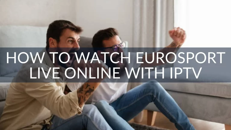 How to Watch Eurosport Live Online with IPTV