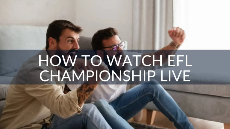 How to Watch EFL Championship at an Affordable Price With IPTV