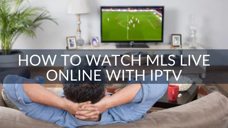 How to Watch MLS (Major League Soccer) Live Online with IPTV