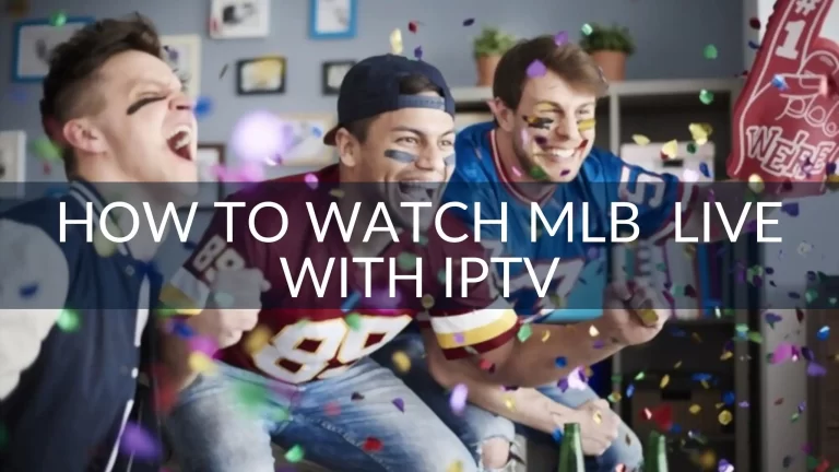 How to Watch MLB (Major League Baseball) Live with IPTV