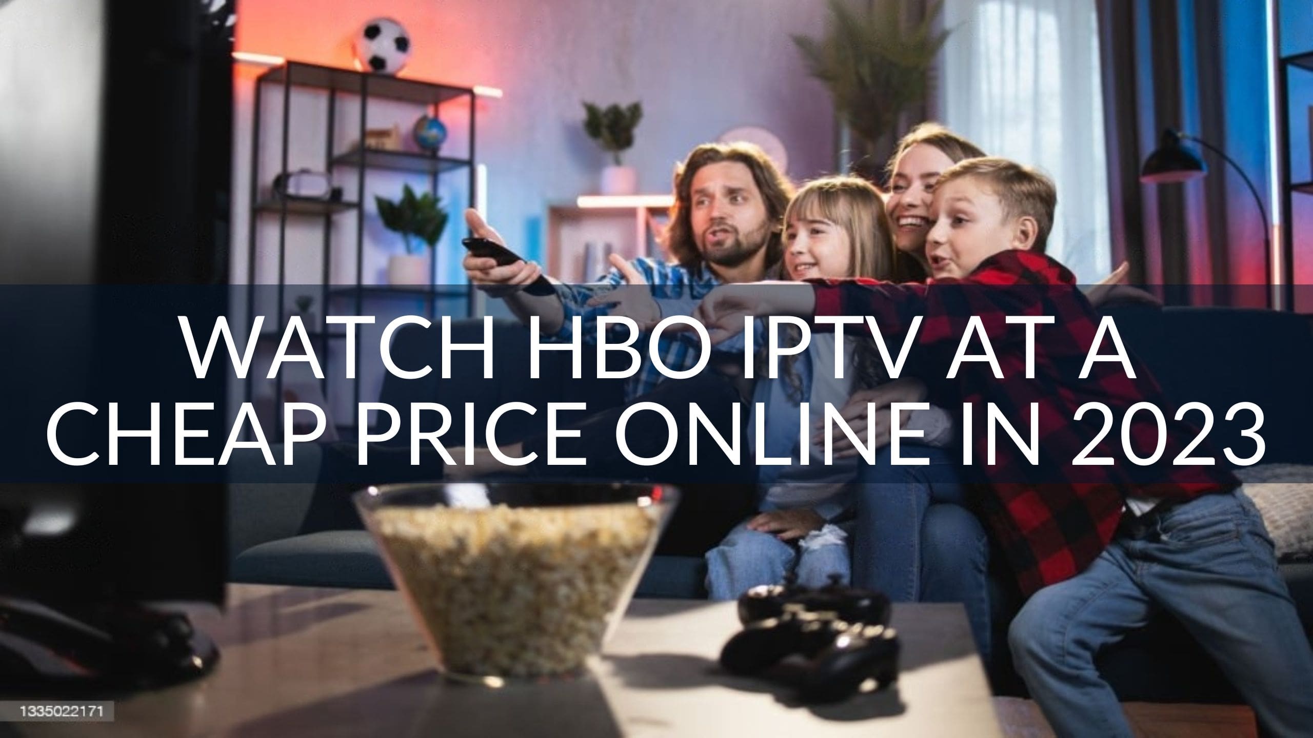 Watch HBO IPTV at a Cheap Price Online in 2023