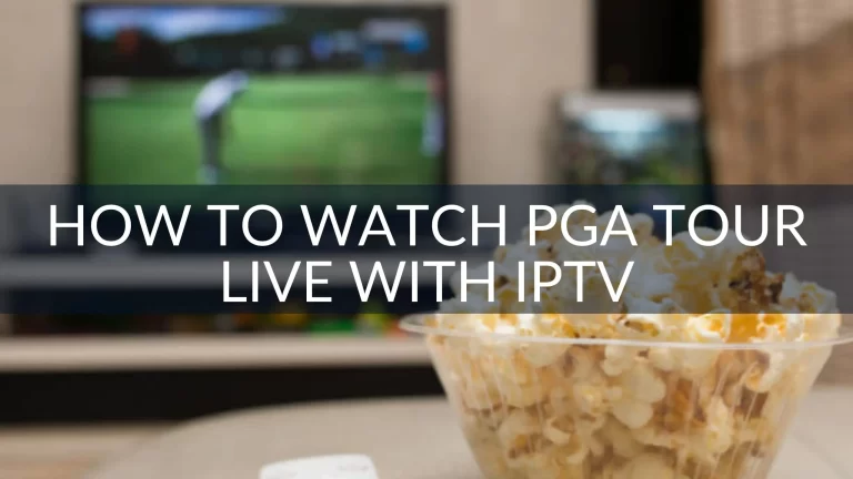 How to Watch PGA Tour Live with IPTV