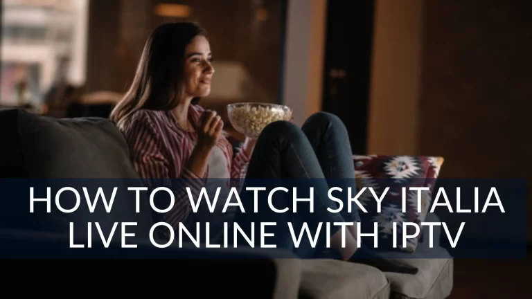 How to Watch Sky Italia Live Online with IPTV